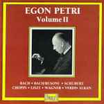 Cover for album: Egon Petri - Bach / Busoni · Schubert · Chopin · Liszt · Wagner · Verdi · Alkan – Egon Petri - Volume II(CD, Mono)