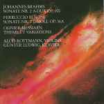 Cover for album: Johannes Brahms / Ferruccio Busoni / Olivier Messiaen, Alois Kottmann, Günter Ludwig – Sonate Nr. 2 A-Dur Op. 100 / Sonate Nr. 2 E-Moll Op. 36A / Theme Et Variations(CD, )