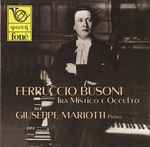 Cover for album: Ferruccio Busoni - Giuseppe Mariotti – Ferruccio Busoni Tra Mistico E Occulto(CD, Album, Reissue)