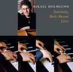 Cover for album: Mikael Holmlund, Stravinsky, Bach / Busoni, Liszt – Stravinsky, Bach/Busoni, Liszt(CD, )