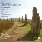 Cover for album: Murray McLachlan - Erik Chisholm, Bartók, Sorabji, Stevenson, Busoni – Piano Music Of Erik Chisholm & His Friends(CDr, Album)
