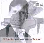 Cover for album: Murray McLachlan, Ferruccio Busoni – McLachlan Plays Piano Music By Busoni(CD, Album)