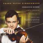 Cover for album: Frank Peter Zimmermann, Ferruccio Busoni, Enrico Pace, Orchestra Sinfonica Nazionale Della RAI, John Storgards – Violin Concerto, Violin Sonata No. 2(CD, )