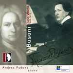 Cover for album: Busoni Nach Bach - Andrea Padova – Piano Works 1908-1921(CD, Album)
