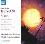 Cover for album: Ferruccio Busoni, Martin Bruns, Ulrich Eisenlohr – Songs (Goethe-Lieder / Des Sängers Fluch / Album Vocale / Hebräische Lieder / Zwei Lieder)(CD, Album)