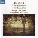 Cover for album: Busoni - Joseph Lin, Benjamin Loeb – Violin Sonatas / Four Bagatelles