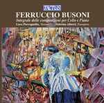 Cover for album: Ferruccio Busoni, Luca Paccagnella, Sabrina Alberti – Integrale Delle Composizioni Per Cello E Piano(CD, Album)