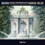 Cover for album: Busoni, Liszt / Hamish Milne – Fantasia Contrappuntistica (Fantasy & Fugue on 'Ad nos, ad salutarem undam'(CD, Album)