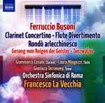 Cover for album: Ferruccio Busoni - Giammarco Casani, Laura Minguzzi, Francesco La Vecchia, Orchestra Sinfonica Di Roma – Clarinet Concerto / Flute Divertimento(CD, Album, Stereo)