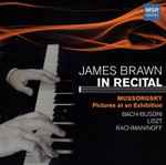 Cover for album: James Brawn, Mussorgsky, Bach, Busoni, Liszt, Rachmaninoff – James Brawn In Recital(CD, )