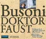 Cover for album: Busoni, Wolfgang Koch (3), Catherine Naglestad, John Daszak, Bayerisches Staatsorchester, Tomáš Netopil – Doktor Faust
