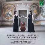 Cover for album: Busoni, Cilea, Martucci - Ludovica Rana, Maddalena Giacopuzzi – Affresco Italiano (19th Century Italian Music With Cello)(CD, Album)