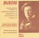 Cover for album: Busoni, Giovanni Battel, Silvano Frontalini, Warmia National Orchestra, Minsk Philharmonic Orchestra, Coro Accademico Di Olsztyn – Busoni(2×CD, )
