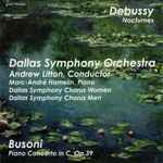 Cover for album: Debussy, Busoni, Dallas Symphony Orchestra, Andrew Litton, Dallas Symphony Chorus Women, Dallas Symphony Chorus Men – Debussy: Nocturnes / Busoni: Piano Concerto In C, Op. 39(2×CDr, Album)