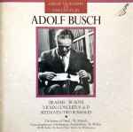 Cover for album: Adolf Busch, Brahms / Busoni / Beethoven – Violin Concertos In D / Two Romances(CD, Compilation, Mono)