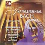 Cover for album: Thomas Labé, Johann Sebastian Bach, Sergei Vasilyevich Rachmaninoff, Leopold Godowsky, Ferruccio Busoni – Transcendental Bach(CD, Compilation, Promo)