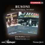Cover for album: Busoni - John Bradbury (4), Nelson Goerner, BBC Philharmonic, Neeme Järvi – Orchestral Works(24×File, AAC, Compilation, Remastered, Stereo)