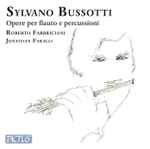 Cover for album: Sylvano Bussotti - Roberto Fabbriciani, Jonathan Faralli – Opere Per Flauto E Percussioni(CD, )