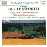 Cover for album: George Butterworth, Roderick Williams (3), Iain Burnside – Songs From A Shropshire Lad • Folk Songs From Sussex