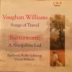 Cover for album: Vaughan Williams, Butterworth - Anthony Rolfe Johnson, David Willison – Songs Of Travel / A Shropshire Lad(CD, Compilation)