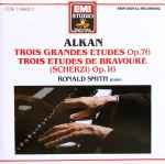 Cover for album: Alkan – Ronald Smith (4) – Trois Grandes Etudes Op. 76 • Trois Etudes de Bravoure (Scherzi) Op. 16