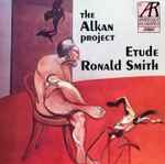 Cover for album: Charles-Valentin Alkan  /  Ronald Smith (4) – The Alkan Project: Etude(CD, Album)