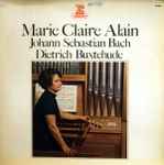 Cover for album: Marie Claire Alain - Johann Sebastian Bach / Dietrich Buxtehude – Johann Sebastian Bach - Dietrich Buxtehude