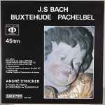 Cover for album: Johann Sebastian Bach, Dieterich Buxtehude, Johann Pachelbel - André Stricker – J. S Bach, Buxtehude, Pachelbel(LP, 45 RPM, Album)