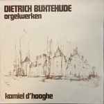 Cover for album: Dietrich Buxtehude – Kamiel d'Hooghe – Orgelwerken(LP)