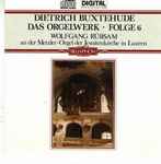 Cover for album: Dietrich Buxtehude, Wolfgang Rübsam (2) – Das Orgelwerk • Folge 6(CD, Album)