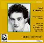 Cover for album: Henri Ledroit, Schütz, da Viadana, Buxtehude, de Fesch - Ricercar Consort – Enregistrements Inédits(CD, )