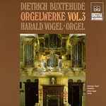 Cover for album: Dietrich Buxtehude - Harald Vogel – Orgelwerke Vol.3(CD, Album)