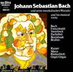 Cover for album: Bach, Frescobaldi, Sweelinck, Pachelbel, Buxtehude, Bruhns - Rainer Maria Rückschloß – Johann Sebastian Bach und seine Musikalischen Wurzeln(CD, Album)