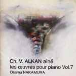 Cover for album: Ch. V. Alkan Aîné, Osamu Nakamura (3) – Les Oeuvres Pour Piano Vol.7(CD, Album, Stereo)
