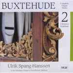 Cover for album: Buxtehude, Ulrik Spang-Hanssen – Complete Organ Works  2 : Christmas, Epiphany(CD, Album)