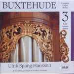 Cover for album: Buxtehude, Ulrik Spang-Hanssen – Complete Organ Works  3 : Lent, Annunciation(CD, Album)