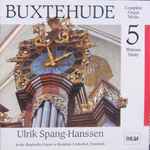 Cover for album: Buxtehude, Ulrik Spang-Hanssen – Complete Organ Works 5: Whitsun,Trinity(CD, Album)