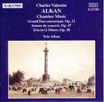 Cover for album: Alkan - Trio Alkan – Grand Duo Concertant, Op.21 • Sonate De Concert, Op.47 • Piano Trio In G Minor, Op.30(CD, Album)