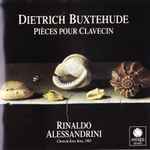 Cover for album: Dieterich Buxtehude / Rinaldo Alessandrini – Pièces Pour Clavecin(CD, )