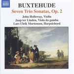 Cover for album: Buxtehude, John Holloway, Jaap ter Linden, Lars Ulrik Mortensen – Complete Chamber Music Vol. 2 : Seven Trio Sonatas, Op 2