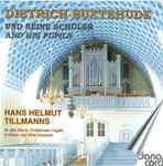 Cover for album: Dietrich Buxtehude - Hans Helmut Tillmanns – Dietrich Buxtehude Und Seine Schüler = And His Pupils(CD, )
