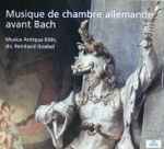 Cover for album: Musica Antiqua Köln, Reinhard Goebel / Reincken, Buxtehude, Von Westhoff, Pachelbel – Musique de Chambre Allemande Avant Bach(CD, )
