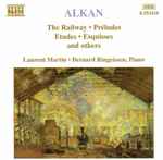 Cover for album: Alkan / Laurent Martin (2) · Bernard Ringeissen – The Railway · Préludes · Etudes · Esquisses And Others