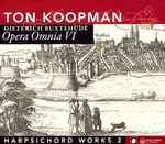 Cover for album: Dieterich Buxtehude, Ton Koopman – Opera Omnia VI (Harpsichord Works 2)