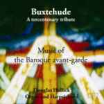 Cover for album: Buxtehude, Douglas Hollick – Music Of The Baroque Avante-Garde(CD, Album)