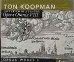 Cover for album: Dieterich Buxtehude, Ton Koopman – Opera Omnia Vlll - Organ Works 3 ‎(CD, Album)
