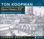Cover for album: Dieterich Buxtehude – Ton Koopman – Opera Omnia XII Sonatas From Transcript Sources - Chamber Music 1(CD, )