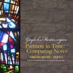 Cover for album: Gayle H. Martin, Johann Sebastian Bach & Dieterich Buxtehude – Partners in Time: Comparing Notes - Part 1(CD, Album)