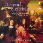 Cover for album: Dieterich Buxtehude, Harald Vogel – Early Organ Works(CD, Album, Stereo)