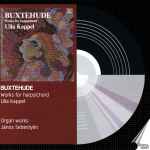 Cover for album: Buxtehude, Ulla Kappel, János Sebestyén – Works For Harpsichord, Organ Works(CD, Reissue, Remastered, Stereo)